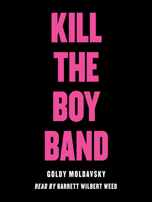 Title details for Kill the Boy Band by Goldy Moldavsky - Wait list
